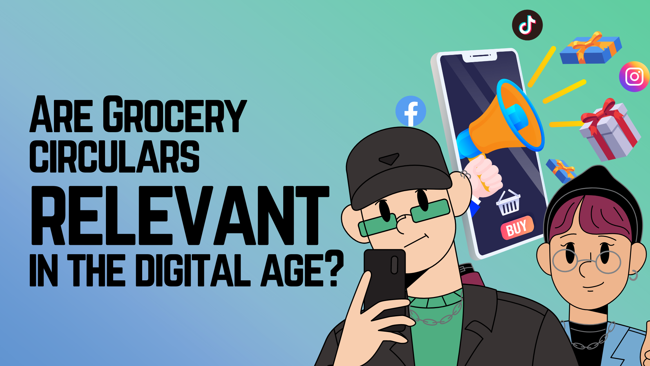 [Blog Banner Image of Young People Looking at their phones. A cellphone with a megaphone blasting advertisements, gifts, and social media icons is in the background] Text Reads: Are Grocery Circular Relevant in the Digital Age