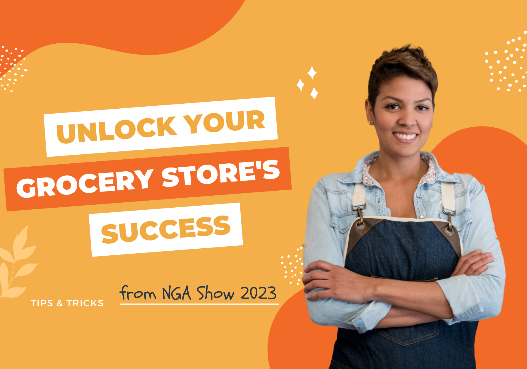 Unlock Your Grocery Store's Success: Tips & Tricks from NGA Show 2023